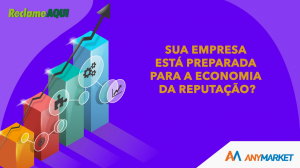 Economia da Reputação, com ANYMARKET e Reclame Aqui