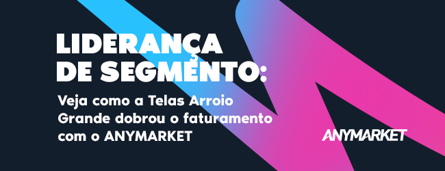 Capa do case Telas Arroio Grande e ANYMARKET