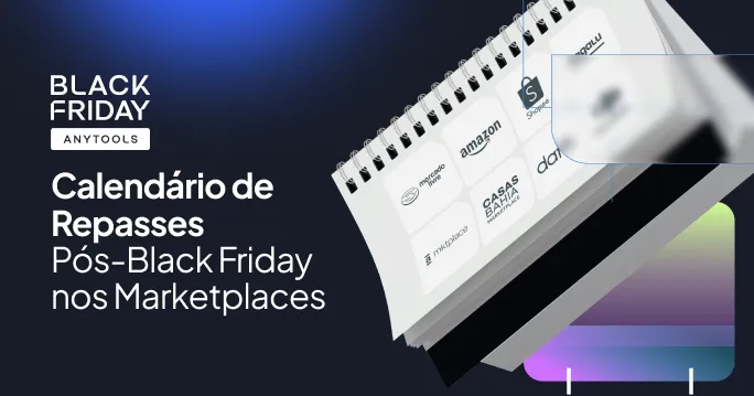 Banner com o t&iacute;tulo "Calend&aacute;rio de Repasses P&oacute;s-Black Friday nos Marketplaces" da Anytools, acompanhado pela ilustra&ccedil;&atilde;o de um calend&aacute;rio de mesa com logotipos de plataformas como Mercado Livre, Amazon e Shopee.